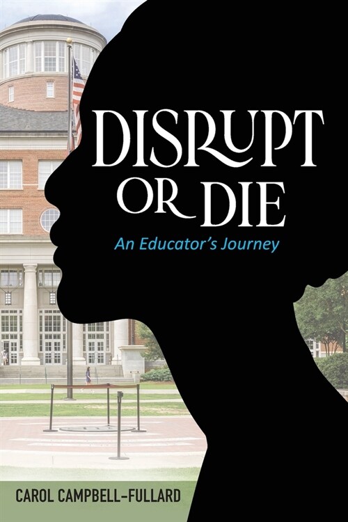 Disrupt Or Die An Educators Journey (Paperback)