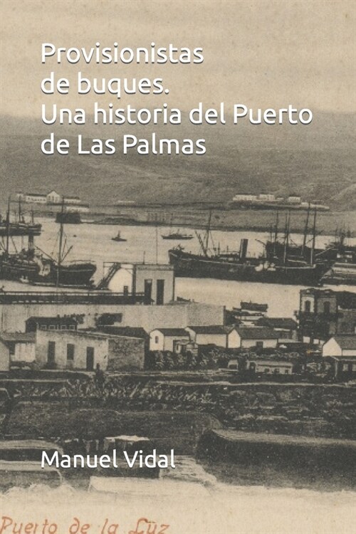 Provisionistas de buques. Una historia del Puerto de Las Palmas (Paperback)