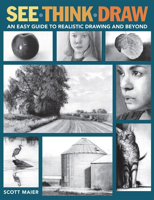 See, Think, Draw: An Easy Guide to Realistic Drawing and Beyond (Paperback)