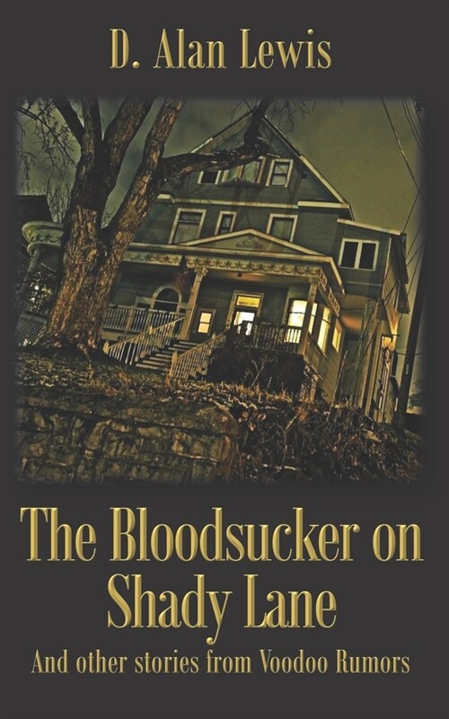 The Blood Sucker on Shady Lane: And other stories from Voodoo Rumors (Paperback)