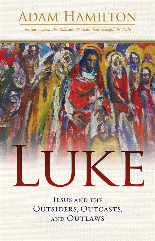 Luke: Jesus and the Outsiders, Outcasts, and Outlaws (Hardcover)