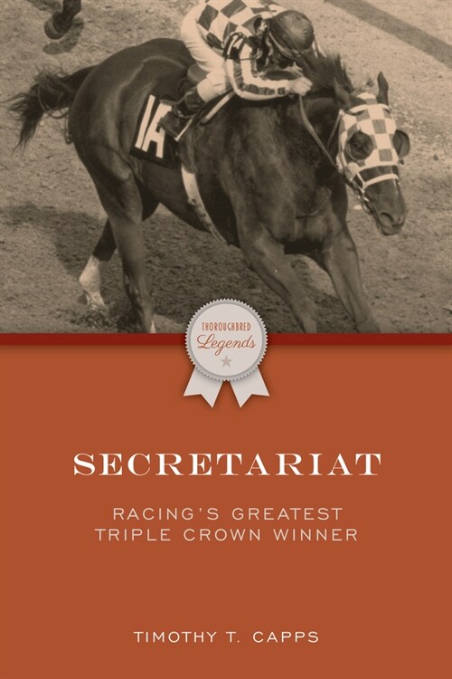 Secretariat: Racings Greatest Triple Crown Winner (Paperback, 50, Anniversary)