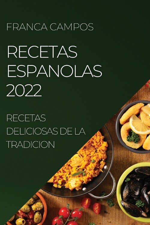 Recetas Espanolas 2022: Recetas Deliciosas de la Tradicion (Paperback)