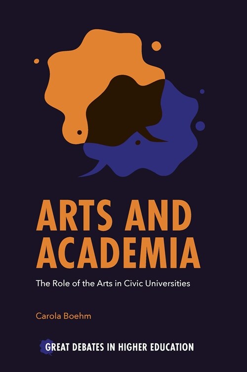 Arts and Academia : The Role of the Arts in Civic Universities (Paperback)