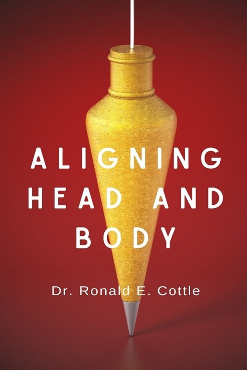 Aligning Head and Body: We Are His Hands and Feet (Paperback)