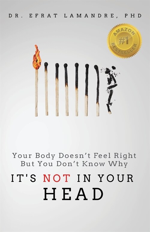 Its NOT In Your Head: Your Body Doesnt Feel Right But You Dont Know Why (Paperback)