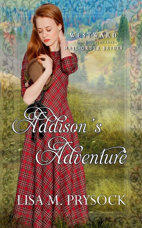 Addisons Adventure (Westward Home and Heart Mail-Order Brides Book 28) (Paperback)