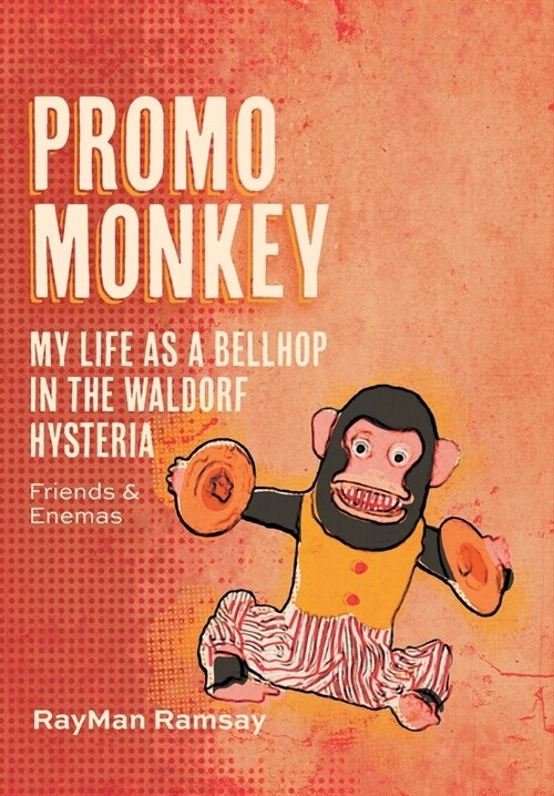 Promo Monkey: My Life as a BellHop in the Waldorf Hysteria: Friends and Enemas (Hardcover)
