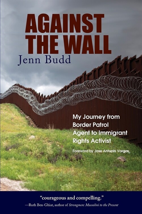 Against the Wall: My Journey from Border Patrol Agent to Immigrant Rights Activist (Paperback)