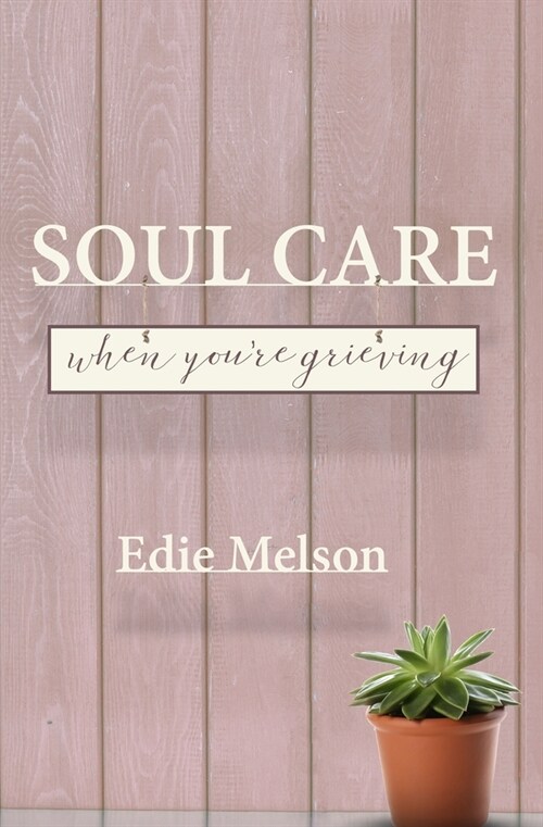 Soul Care When Youre Grieving (Paperback)