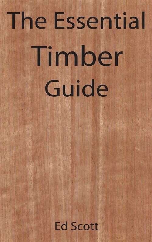 The Essential Timber Guide (Hardcover)