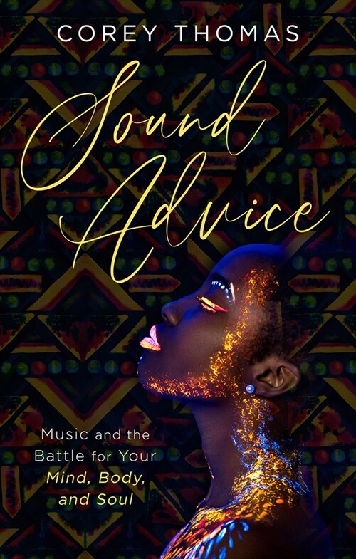 Sound Advice: Music and the Battle for Your Mind, Body, and Soul (Paperback)