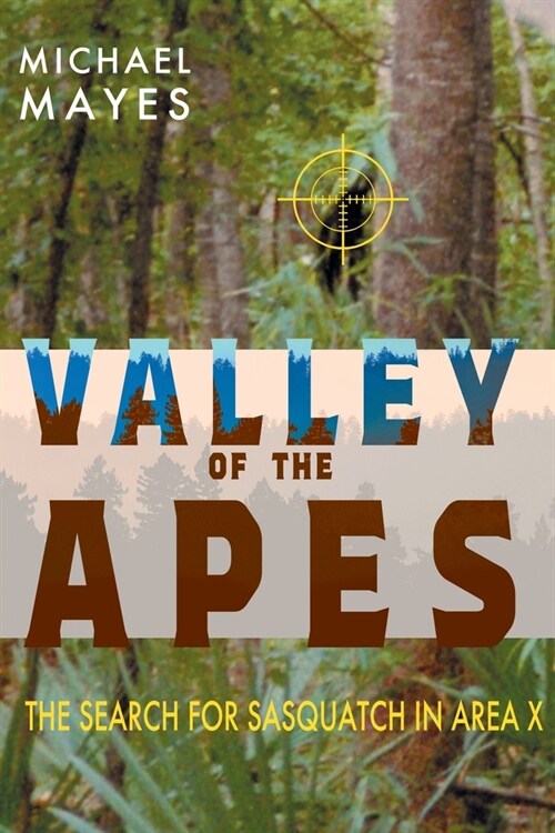 Valley of the Apes: The Search for Sasquatch in Area X (Paperback)