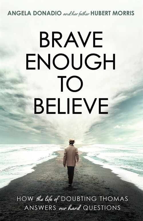 Brave Enough to Believe: How the Life of Doubting Thomas Answers Our Hard Questions (Paperback)
