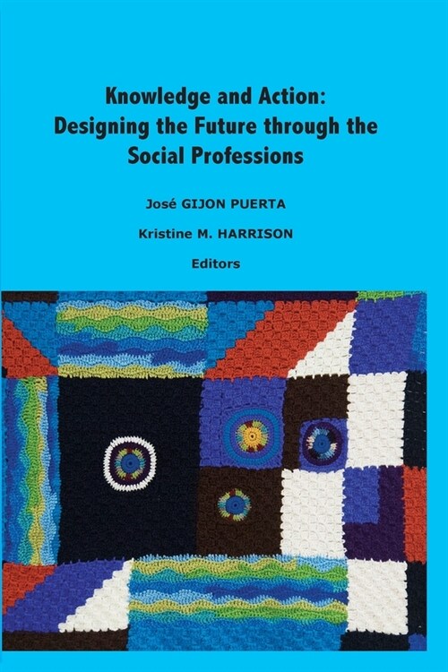 Knowledge and Action: Designing the Future through the Social Professions (Paperback)