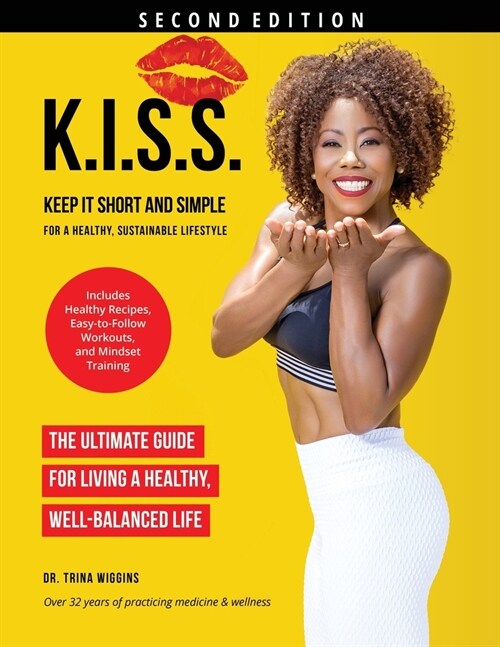 K.I.S.S.: Keep It Short and Simple for a Healthy, Sustainable Lifestyle (Paperback, 2)