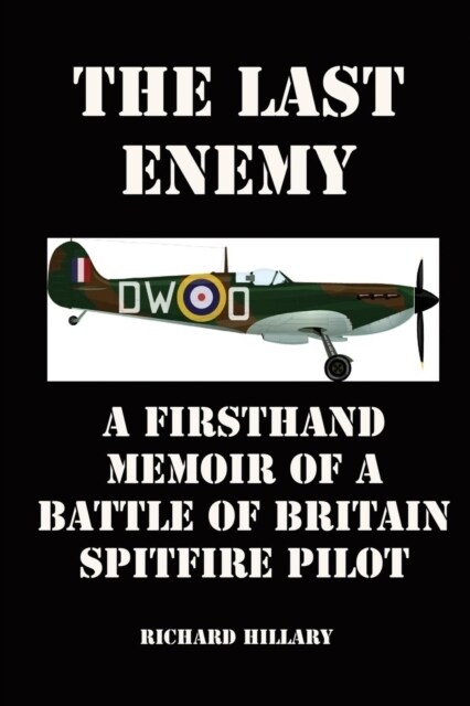 The Last Enemy: A Firsthand Memoir of a Battle of Britain Spitfire Pilot (Paperback)