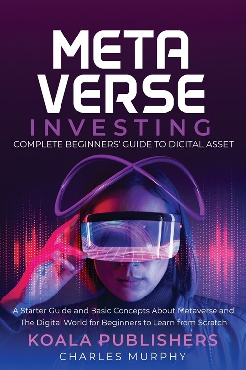The Metaverse Investing: Complete Beginners Guide to Digital Asset (Paperback)