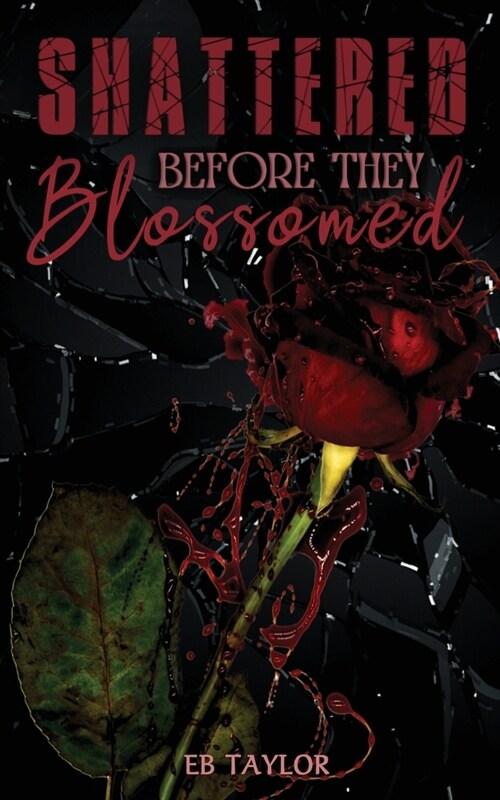 Shattered Before They Blossomed (Paperback)