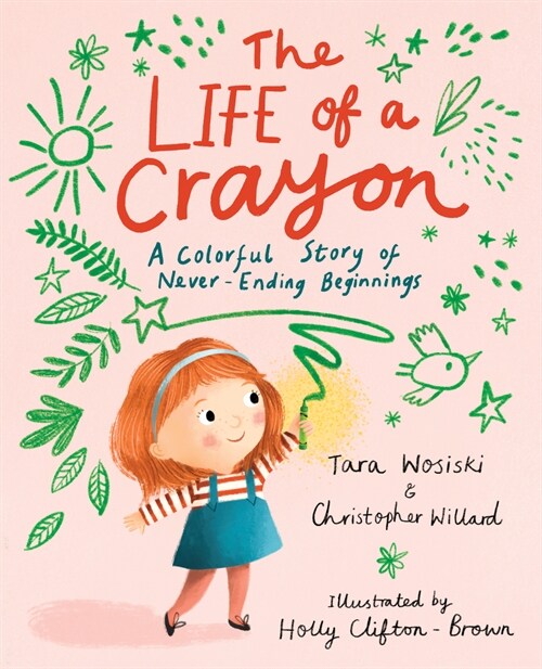 The Life of a Crayon: A Colorful Story of Never-Ending Beginnings (Hardcover)