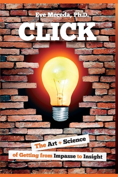 Click: The Art + Science of Getting from Impasse to Insight (Paperback, 2)
