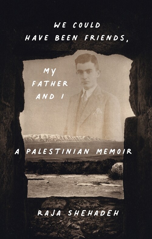 We Could Have Been Friends, My Father and I: A Palestinian Memoir (Hardcover)