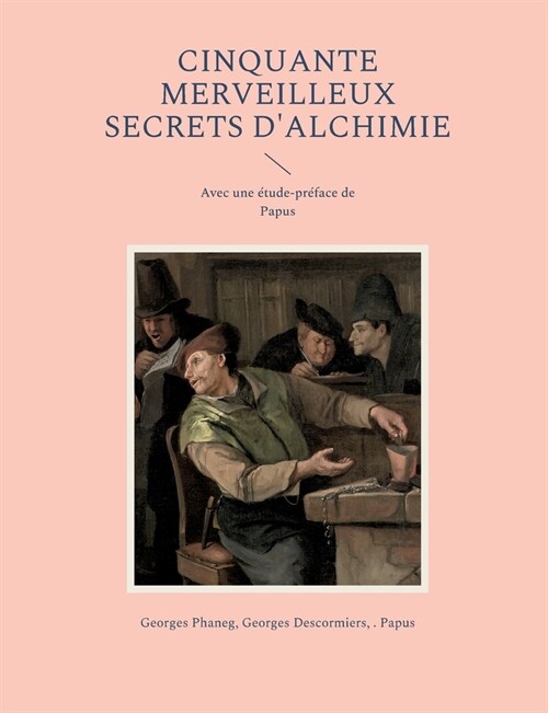 Cinquante Merveilleux Secrets dAlchimie: Avec une ?ude-pr?ace de Papus (Paperback)
