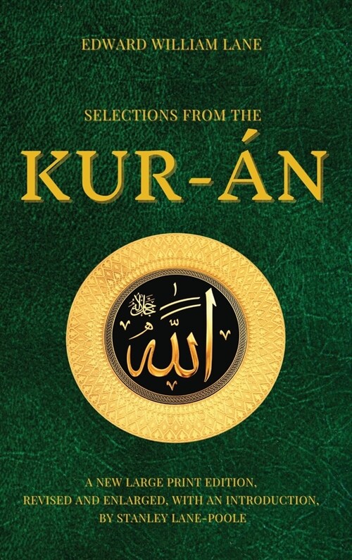 Selections from the Kur-?: A new Large Print Edition, revised and enlarged, with an introduction, by Stanley Lane Poole (Hardcover)