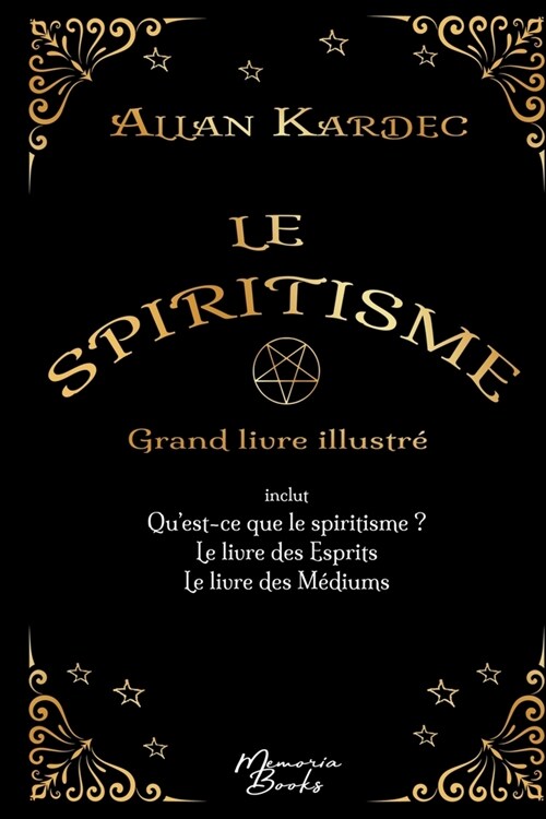 Le spiritisme - Grand livre illustr? r?nit Quest-ce que le spiritisme, Le livre des Esprits et Le livre des M?iums (Paperback)