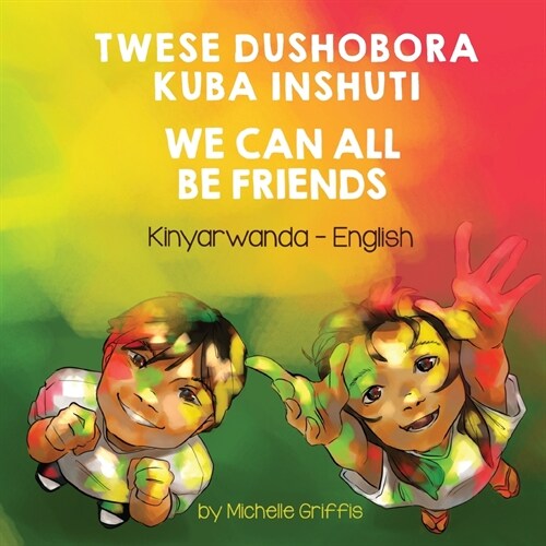 We Can All Be Friends (Kinyarwanda-English): Twese dushobora kuba inshuti (Paperback)