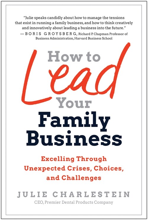 How to Lead Your Family Business: Excelling Through Unexpected Crises, Choices, and Challenges (Hardcover)