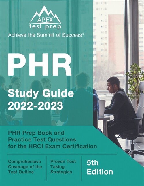 PHR Study Guide 2022-2023: PHR Prep Book and Practice Test Questions for the HRCI Exam Certification [5th Edition] (Paperback)