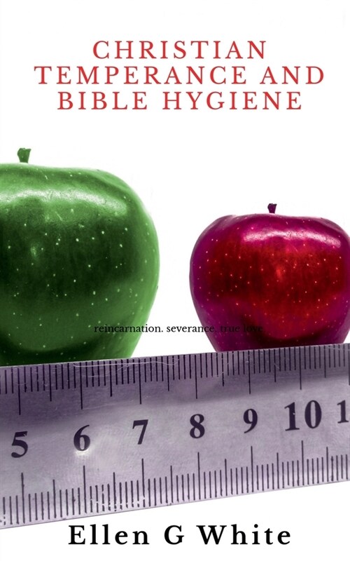 Christian Temperance and Bible Hygiene (Paperback)