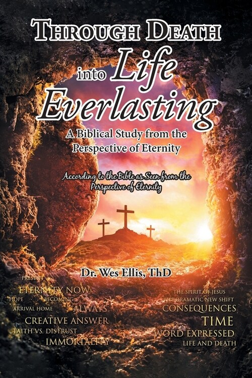 Through Death Into Life Everlasting: According to the Bible as seen from the Perspective of Eternity (Paperback)