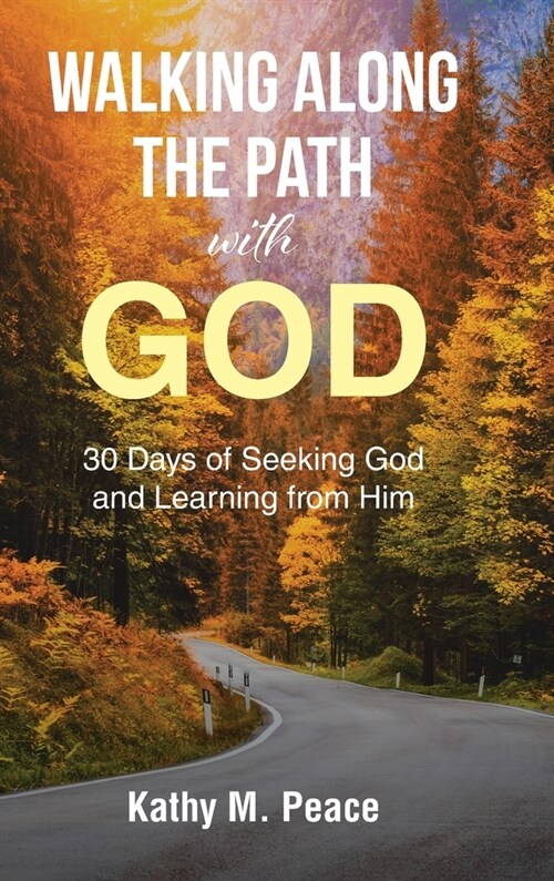 Walking Along the Path with God: 30 Days of Seeking God and Learning from Him (Hardcover)