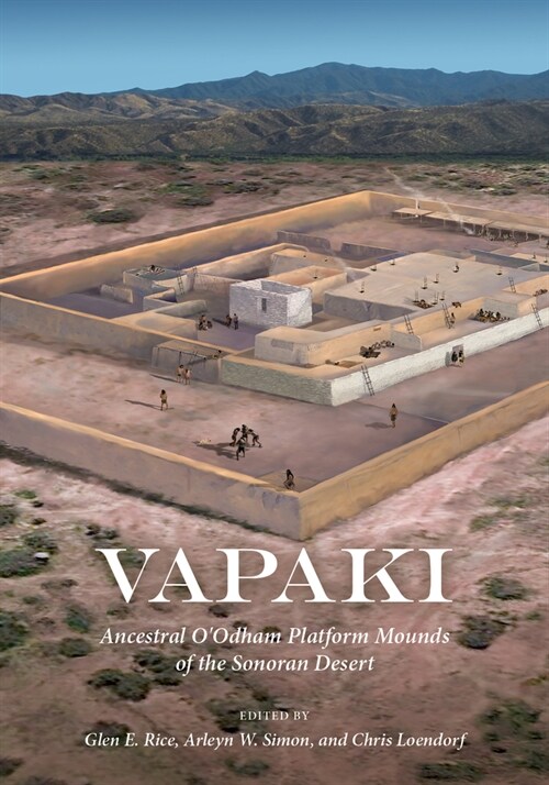 Vapaki: Ancestral OOdham Platform Mounds of the Sonoran Desert (Hardcover)