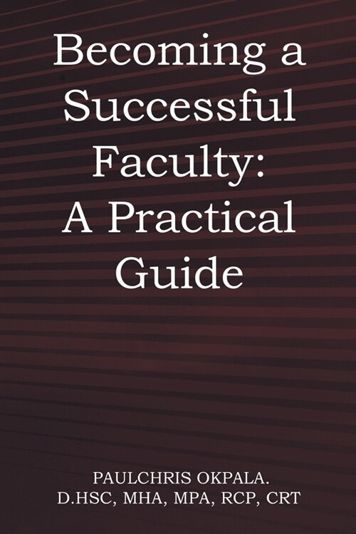 Becoming a Successful Faculty: A Practical Guide (Paperback)