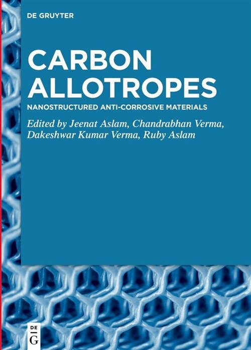 Carbon Allotropes: Nanostructured Anti-Corrosive Materials (Hardcover)