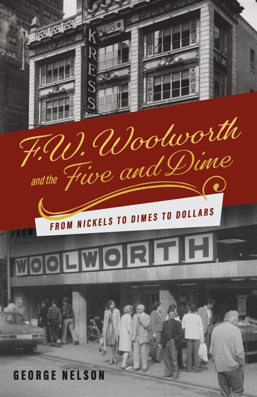 F. W. Woolworth and the Five and Dime: From Nickels to Dimes to Dollars (Paperback)