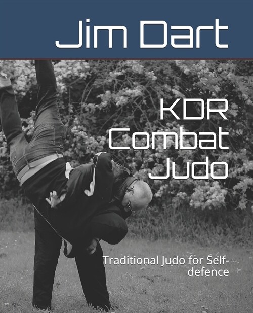 KDR Combat Judo: Traditional Judo for Self-defence (Paperback)