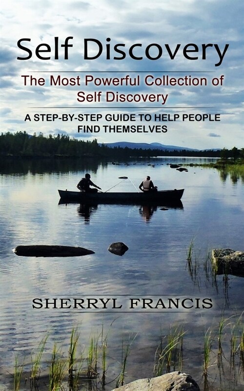 Self Discovery: The Most Powerful Collection of Self Discovery (A Step-by-step Guide to Help People Find Themselves) (Paperback)