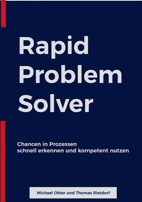 Rapid Problem Solver: Chancen in Prozessen schnell erkennen und kompetent nutzen (Paperback)