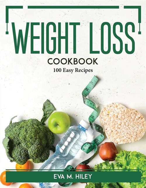 Weight-Loss Cookbook: 100 Easy Recipes (Paperback)