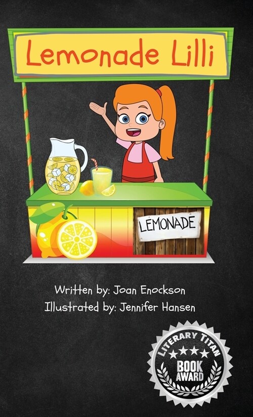 Lemonade Lilli: An inspiring entrepreneurial story of working for what you want. (Hardcover)