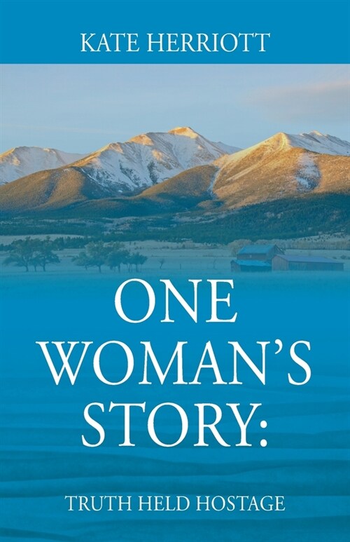 One Womans Story: Truth Held Hostage (Paperback)