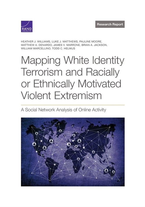 Mapping White Identity Terrorism and Racially or Ethnically Motivated Violent Extremism: A Social Network Analysis of Online Activity (Paperback)