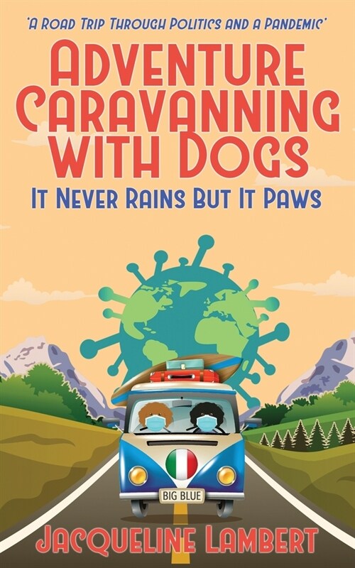 It Never Rains But It Paws - A Road Trip Through Politics And A Pandemic (Paperback)