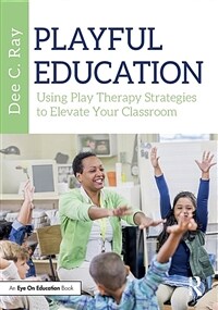 Playful Education : Using Play Therapy Strategies to Elevate Your Classroom (Paperback)