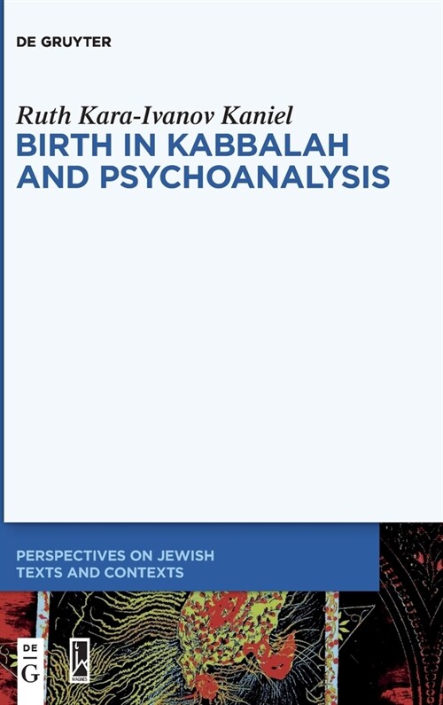 Birth in Kabbalah and Psychoanalysis (Hardcover)