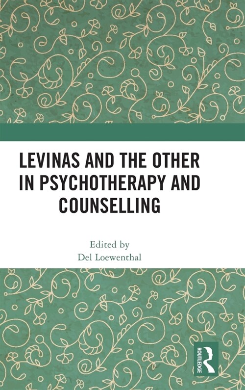 Levinas and the Other in Psychotherapy and Counselling (Hardcover)